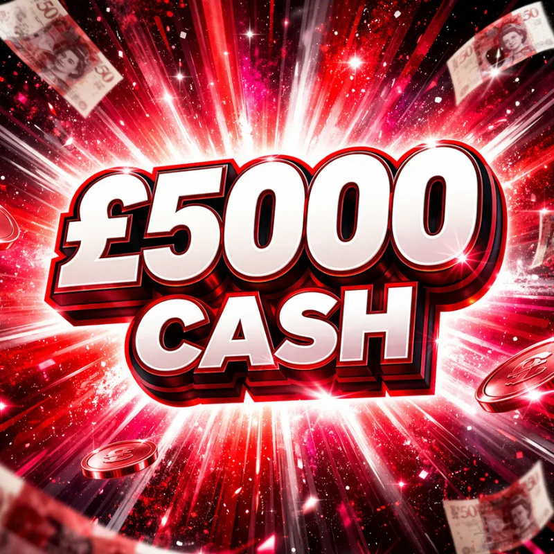 LOW ODDS £5,000 CASH