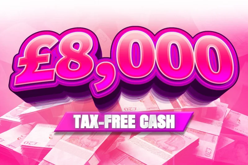 Win £8,000 Tax Free Cash